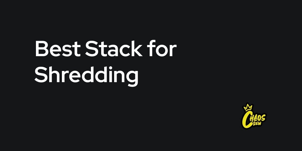Best Stack for Shredding